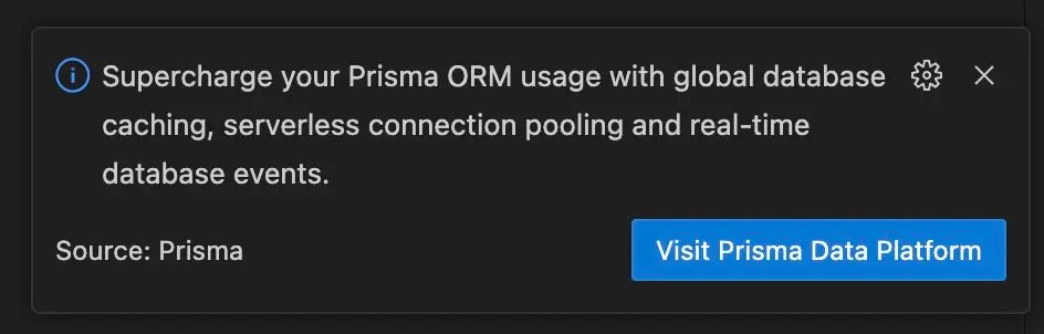 A popup in VS Code that reads Supercharge your Prisma ORM usage with global database caching, serverless connection pooling and real-time database events. Source: Prisma